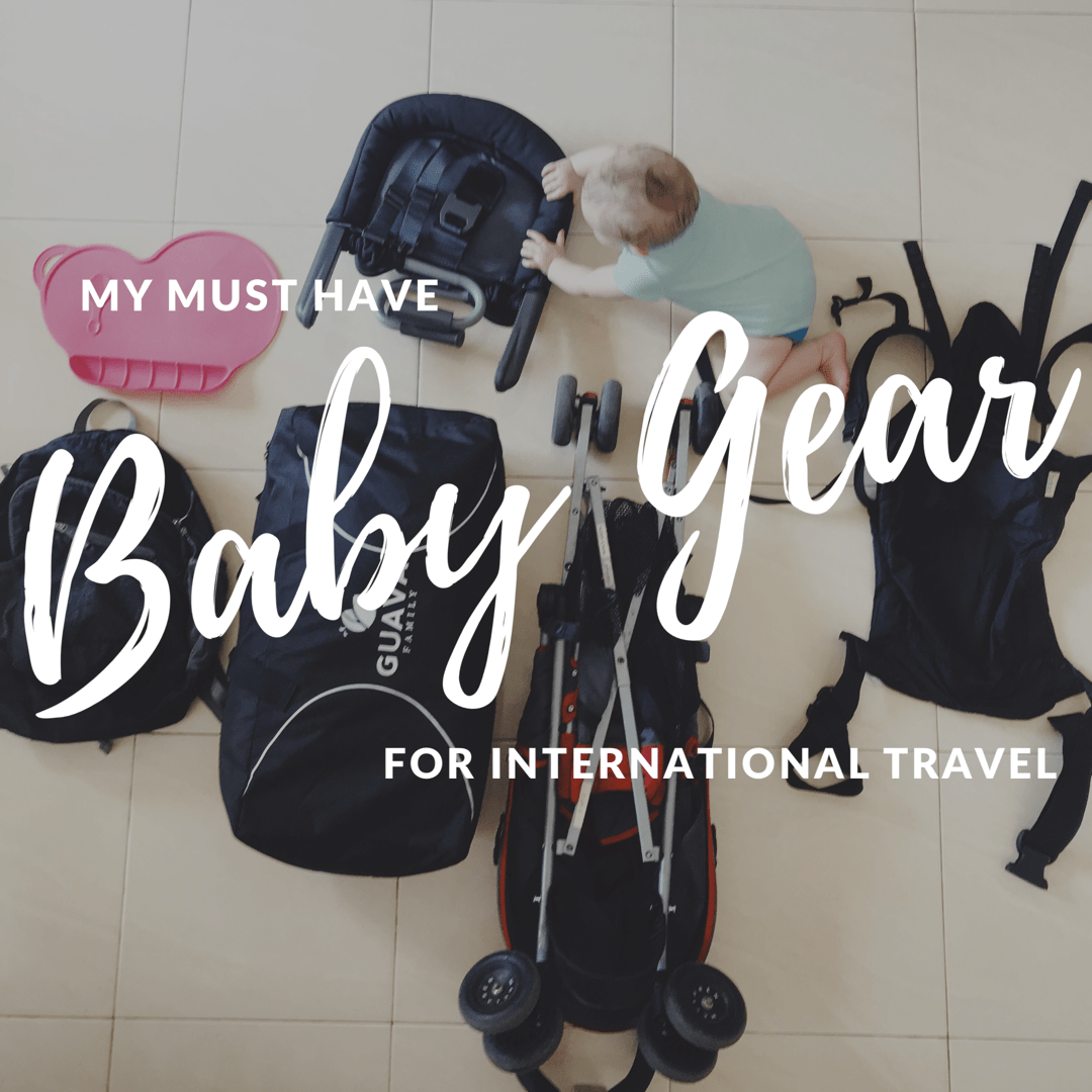 My Must Have Baby Gear for International Travel